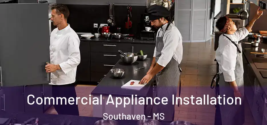 Commercial Appliance Installation Southaven - MS