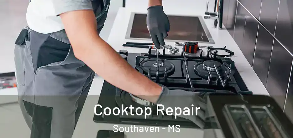 Cooktop Repair Southaven - MS