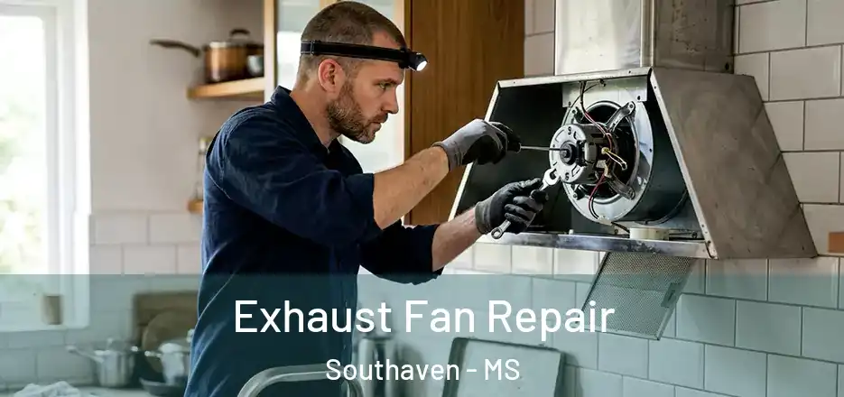  Exhaust Fan Repair Southaven - MS