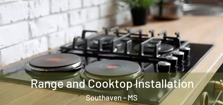 Range and Cooktop Installation Southaven - MS