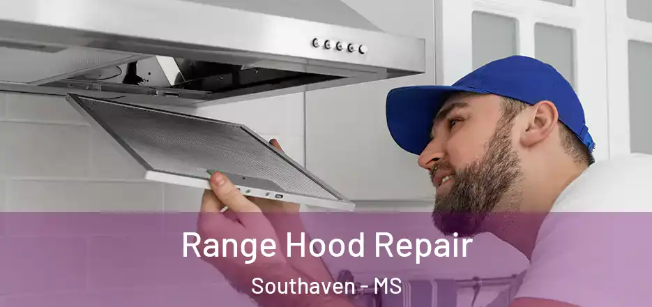  Range Hood Repair Southaven - MS