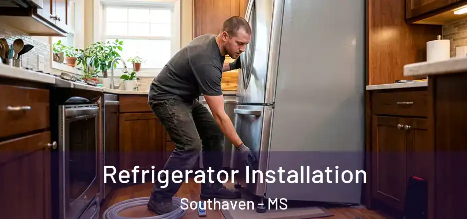  Refrigerator Installation Southaven - MS