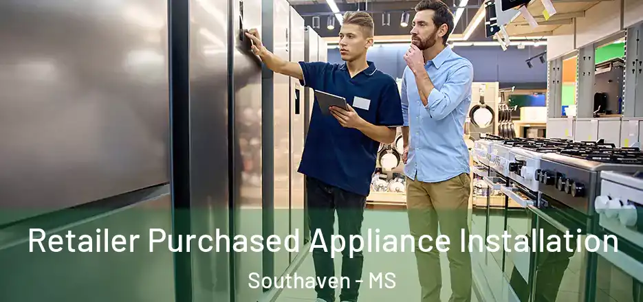  Retailer Purchased Appliance Installation Southaven - MS