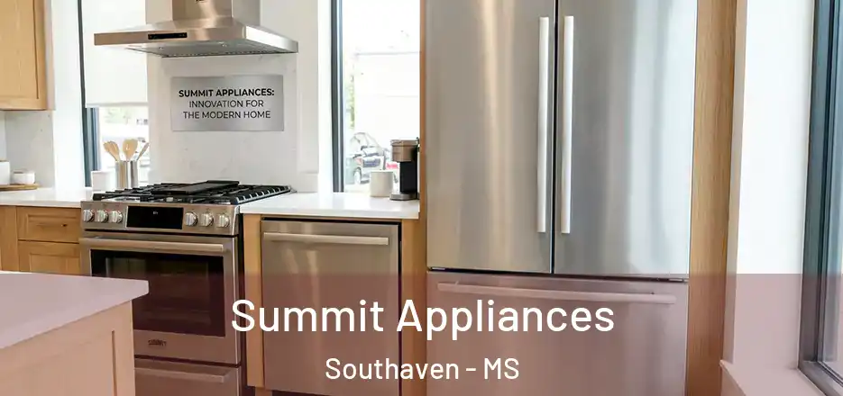  Summit Appliances Southaven - MS