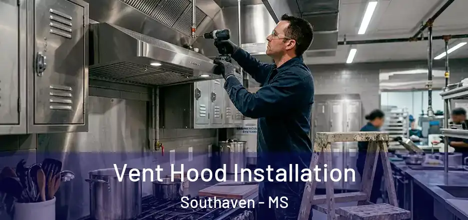 Vent Hood Installation Southaven - MS