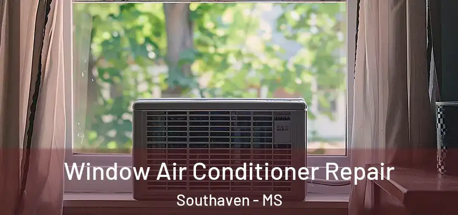Window Air Conditioner Repair Southaven - MS